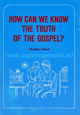 How can we know the truth of the Gospel? By: Iskander Jadeed